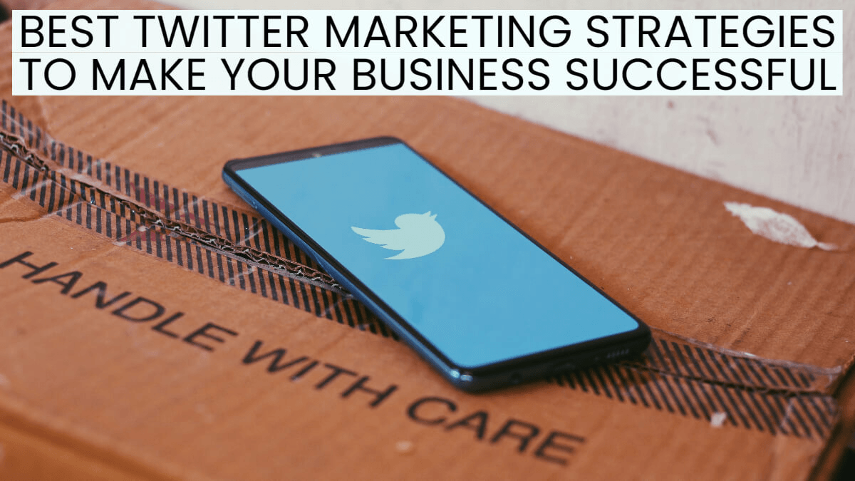 best twitter marketing strategies to make your business successful best twitter marketing strategies to make your business successful